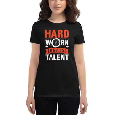 "Hard Work Beats Talent" Women's T-Shirt