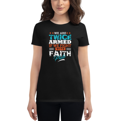 "We Are Twice Armed if We Fight With Faith" (Plato) Women's T-Shirt
