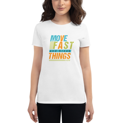 "Move Fast & Break Things" Women's T-Shirt
